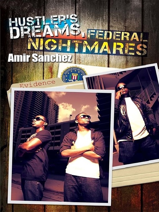 Title details for Hustler's Dreams, Federal Nightmares by Amir Sanchez - Available